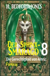 Produktbild: Die Gerechtigkeit von Amru: Fantasy: Der Sphinx Smaragd 8