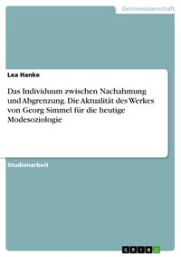 Produktbild: Das Individuum zwischen Nachahmung und Abgrenzung. Die Aktualit&auml;t des Werkes von Georg Simmel f&uuml;r die heutige Modesoziologie