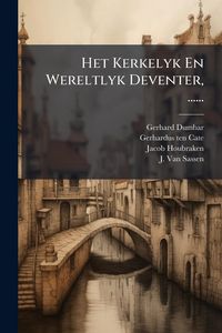 Produktbild: Het Kerkelyk En Wereltlyk Deventer, ......