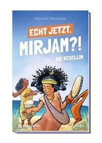 Produktbild: Echt jetzt, Mirjam?! Die Rebellin