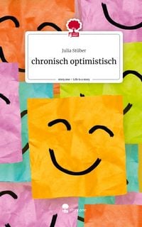 Produktbild: Chronisch optimistisch. Life is a Story - story.one