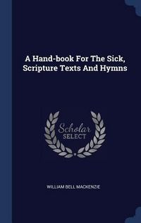 Produktbild: A Hand-book For The Sick, Scripture Texts And Hymns