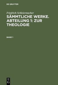 Produktbild: S&auml;mmtliche Werke. Abteilung 1: Zur Theologie. Band 1