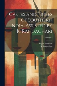 Produktbild: Castes and Tribes of Southern India. Assisted by K. Rangachari; Volume 3