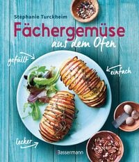 Produktbild: F&auml;chergem&uuml;se (Hasselbackgem&uuml;se) aus dem Ofen &ndash; einfach, lecker, gef&uuml;llt. Rezepte, die selbst harte Gem&uuml;semuffel weich werden lassen