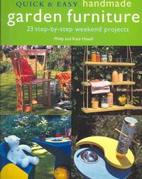 Produktbild: Quick & Easy Handmade Garden Furniture: 23 Step-By-Step Weekend Projects
