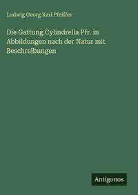 Produktbild: Die Gattung Cylindrella Pfr. in Abbildungen nach der Natur mit Beschreibungen