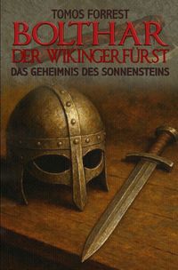 Produktbild: Bolthar der Wikingerf&uuml;rst / Das Geheimnis des Sonnensteins