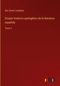 Produktbild: Ensayo hist&oacute;rico-apolog&eacute;tico de la literatura espa&ntilde;ola
