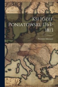 Produktbild: Ksi J&oacute;zef Poniatowski, 1763-1813