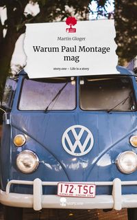 Produktbild: Warum Paul Montage mag. Life is a Story - story.one