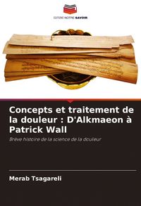 Produktbild: Concepts et traitement de la douleur : D'Alkmaeon &agrave; Patrick Wall