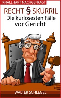 Produktbild: Recht skurril - Die kuriosesten F&auml;lle vor Gericht (Knallhart nachgefragt, #4)