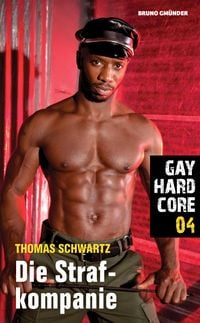 Bild vom Artikel Gay Hardcore 04: Die Strafkompanie vom Autor Thomas Schwartz