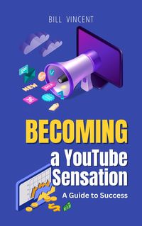 Bild vom Artikel Becoming a YouTube Sensation: A Guide to Success vom Autor Bill Vincent