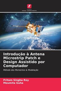 Produktbild: Introdu&ccedil;&atilde;o &agrave; Antena Microstrip Patch e Design Assistido por Computador