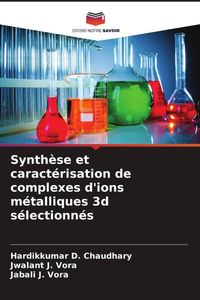 Produktbild: Synth&egrave;se et caract&eacute;risation de complexes d'ions m&eacute;talliques 3d s&eacute;lectionn&eacute;s