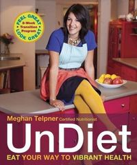 Produktbild: Undiet: Break the Rules, Make Love in the Kitchen, and Live the Life of Your Dreams