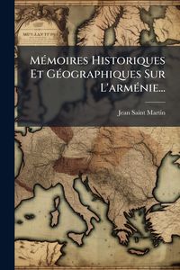 Produktbild: M&Atilde;(c)moires Historiques Et G&Atilde;(c)ographiques Sur L'arm&Atilde;(c)nie...
