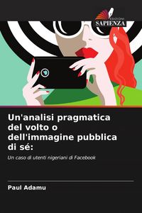 Produktbild: Un'analisi pragmatica del volto o dell'immagine pubblica di s&eacute;: