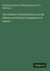 Produktbild: The Cabinet of Natural History on the History and Natural Arrangement of Insects