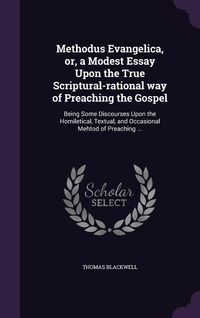 Produktbild: Methodus Evangelica, or, a Modest Essay Upon the True Scriptural-rational way of Preaching the Gospel