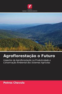 Produktbild: Agrofloresta&ccedil;&atilde;o o Futuro