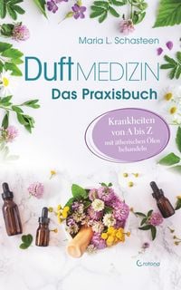 Bild vom Artikel Duftmedizin - Das Praxisbuch - Krankheiten von A bis Z mit ätherischen Ölen behandeln vom Autor Maria L. Schasteen