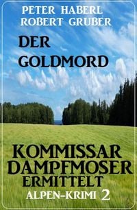 Produktbild: Der Goldmord - Kommissar Dampfmoser ermittelt: Alpen Krimi 2