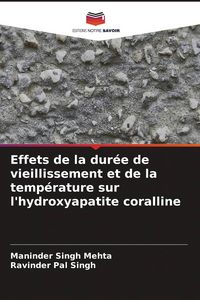 Produktbild: Effets de la dur&eacute;e de vieillissement et de la temp&eacute;rature sur l'hydroxyapatite coralline