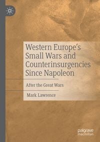 Produktbild: Western Europe&rsquo;s Small Wars and Counterinsurgencies Since Napoleon