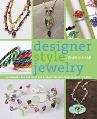 Produktbild: Designer Style Jewelry: Techniques and Projects for Elegant Designs from Classic to Retro