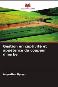 Produktbild: Gestion en captivit&eacute; et app&eacute;tence du coupeur d'herbe