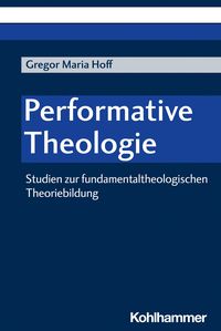 Bild vom Artikel Performative Theologie vom Autor Gregor Maria Hoff