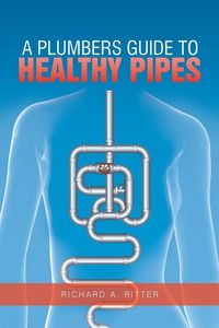 Produktbild: A Plumbers Guide to Healthy Pipes