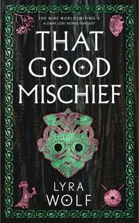 Produktbild: That Good Mischief: A Dark Loki Norse Fantasy