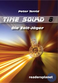 Bild vom Artikel Time Squad 8: Die Zeit Jäger vom Autor Peter Terrid