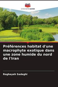 Produktbild: Pr&eacute;f&eacute;rences habitat d'une macrophyte exotique dans une zone humide du nord de l'Iran
