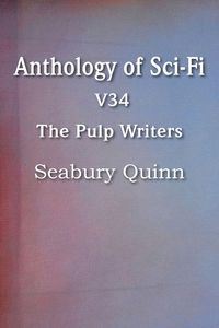 Produktbild: Anthology of Sci-Fi V34, the Pulp Writers - Seabury Quinn