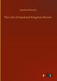 Produktbild: The Life of Isambard Kingdom Brunel
