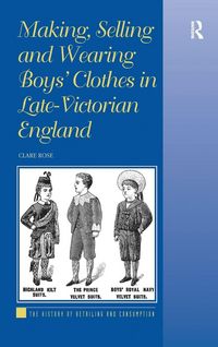 Produktbild: Making, Selling and Wearing Boys' Clothes in Late-Victorian England