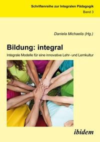 Produktbild: Bildung: integral. Integrale Modelle f&uuml;r eine innovative Lehr- und Lernkultur