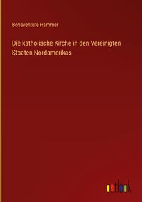 Produktbild: Die katholische Kirche in den Vereinigten Staaten Nordamerikas