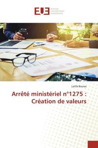 Produktbild: Arr&ecirc;t&eacute; minist&eacute;riel n&deg;1275 : Cr&eacute;ation de valeurs