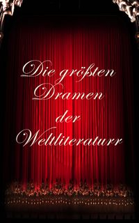 Produktbild: Die gr&ouml;&szlig;ten Dramen der Weltliteratur (Kommentiert)