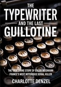 Produktbild: The Typewriter and the Last Guillotine
