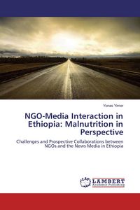 Produktbild: NGO-Media Interaction in Ethiopia: Malnutrition in Perspective