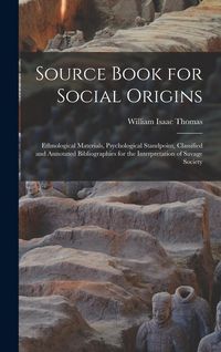 Produktbild: Source Book for Social Origins; Ethnological Materials, Psychological Standpoint, Classified and Annotated Bibliographies for the Interpretation of Sa