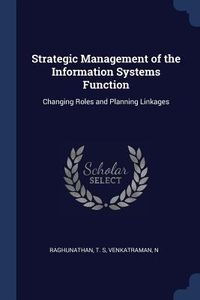 Produktbild: Strategic Management of the Information Systems Function: Changing Roles and Planning Linkages