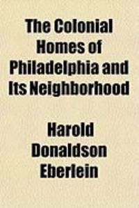 Produktbild: The Colonial Homes of Philadelphia and Its Neighborhood